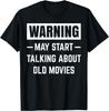 Warning May Start Talking About Old Movies Funny Movie Quote T-Shirt