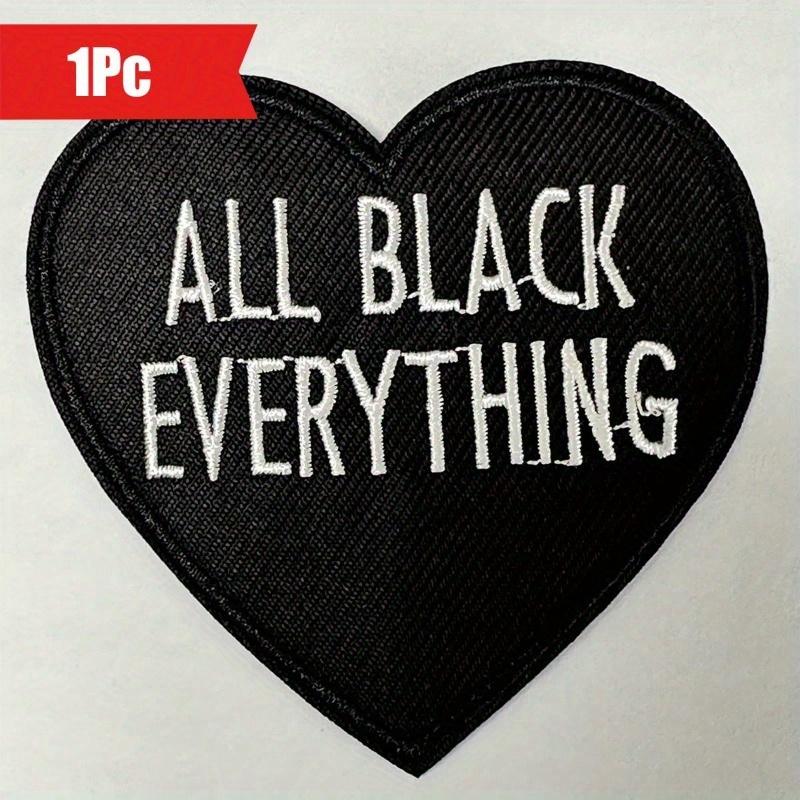 Aprille 1PC "ALL BLACK EVERYTHING" Embroidered Iron On Patches for Clothing Jeans Jacket Embroidery Heart Applique Clothes Sticker