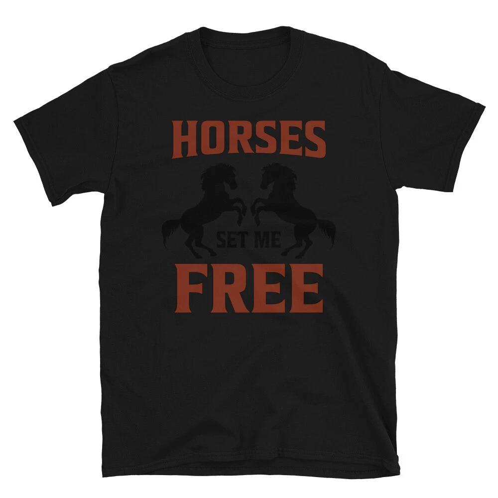 Horses Set Me Free Horse Horseback Equestrian T-Shirt S