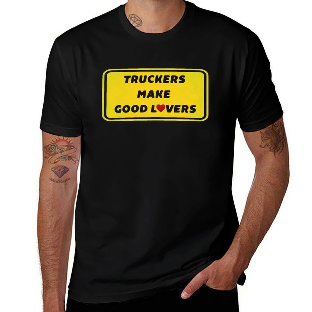 Truckers Make Good Lovers Tshirt Comfortable Basic Crew Neck Tee