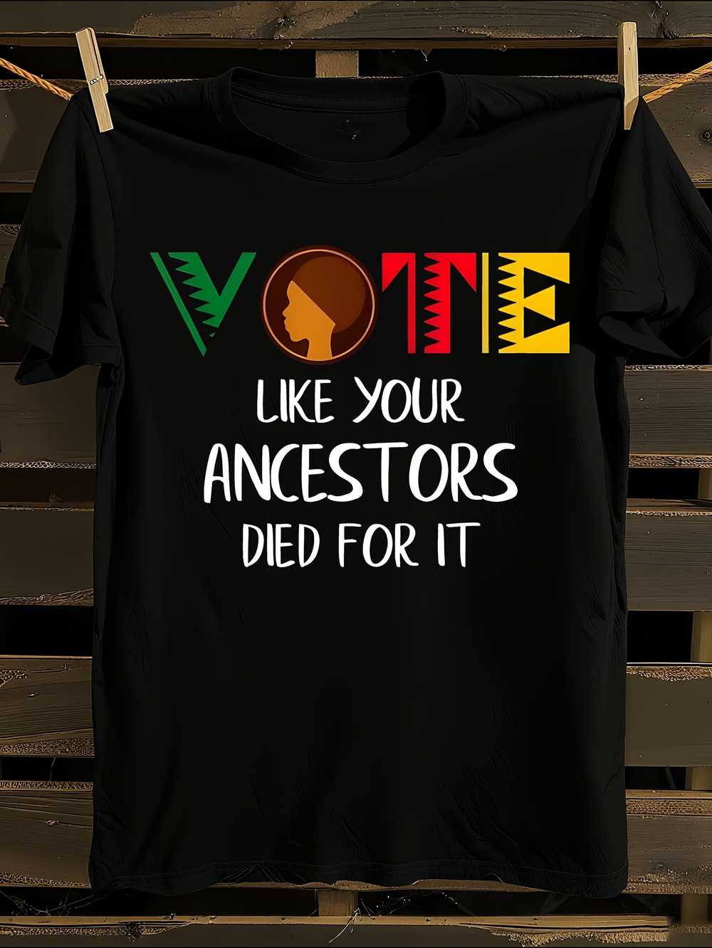 Vote Like Your Ancestors Died for It T-Shirt XXL