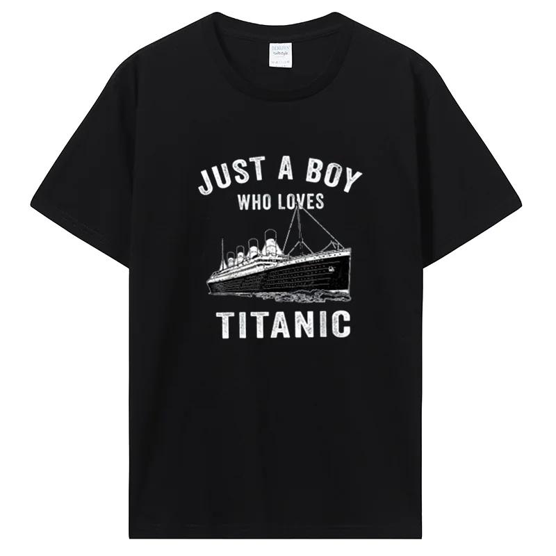 Just A Boy Who Loves Titanic Classic Ship Lover Tshirt Me... XXXL