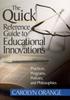 The The Quick Reference Guide To Educational Innovations : Practices, Programs, Policies, and Philosophies Book