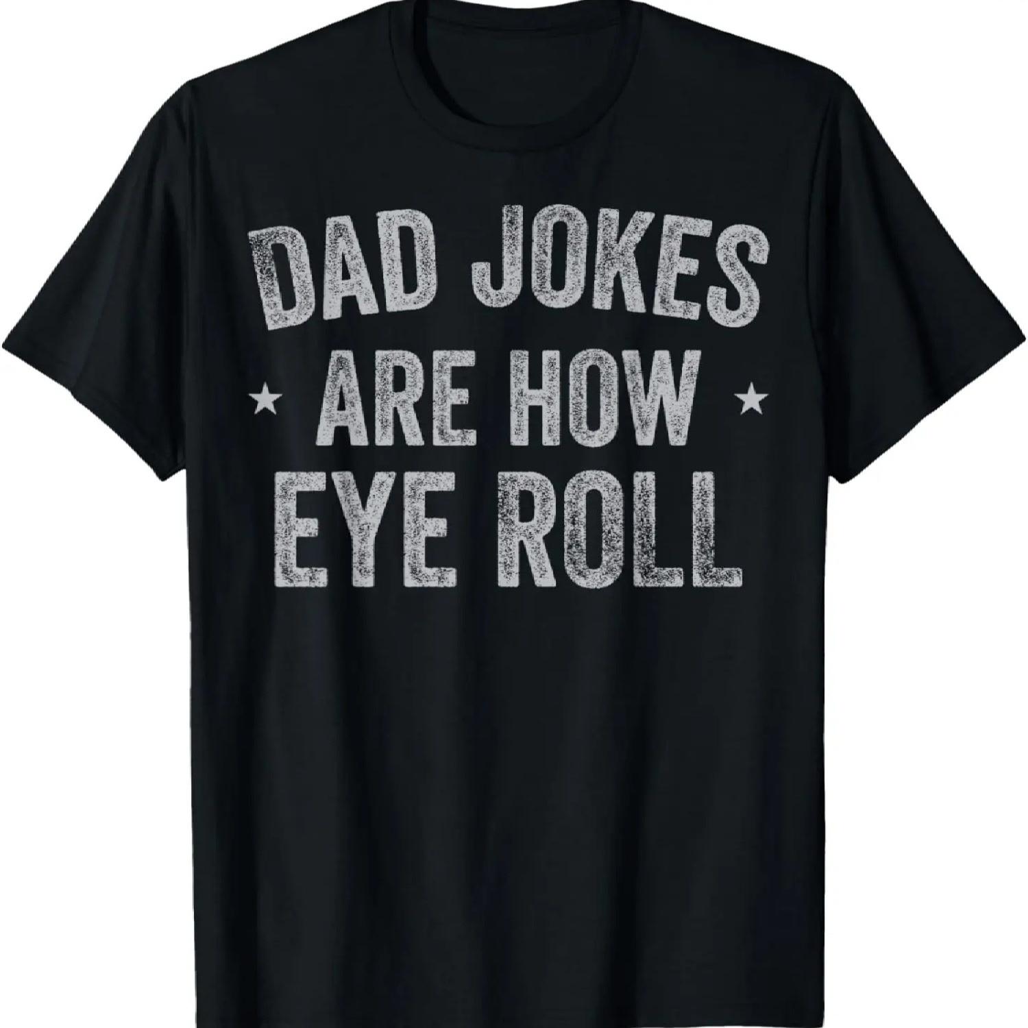

Dad Jokes Are How Eye Roll Gifts Men Funny Fathers Day Dad T-Shirt XXXXXL чорний