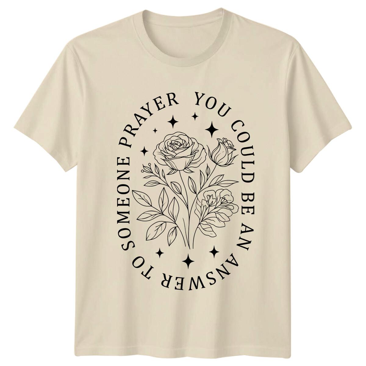 Someone Prayer You Could Be An Answer To Floral T-Shirt XXL