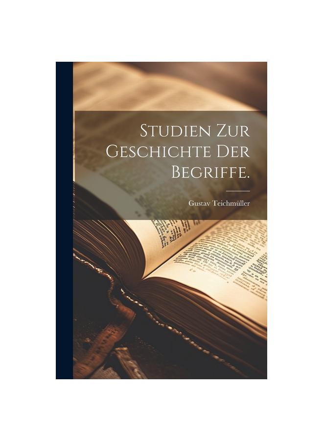 Studien zur Geschichte der Begriffe.