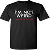 Not Weird I'm Limited Edition Mens Humor Graphic Novelty Sarcastic Funny T Shirt