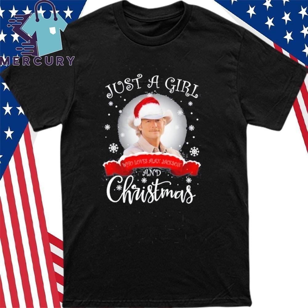 Just A Girl Who Loves Alan Jackson Christmas shirt Black S-5XL AD763 Unisex T-Shirt