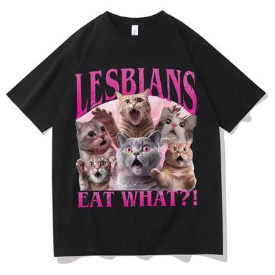 Lesbians Eat What Funny Cat Lovers Meme Tide T Shirt Unisexs Women Crewneck Casual Oversized Cozy Short Sleeve Tshirts Streetwear