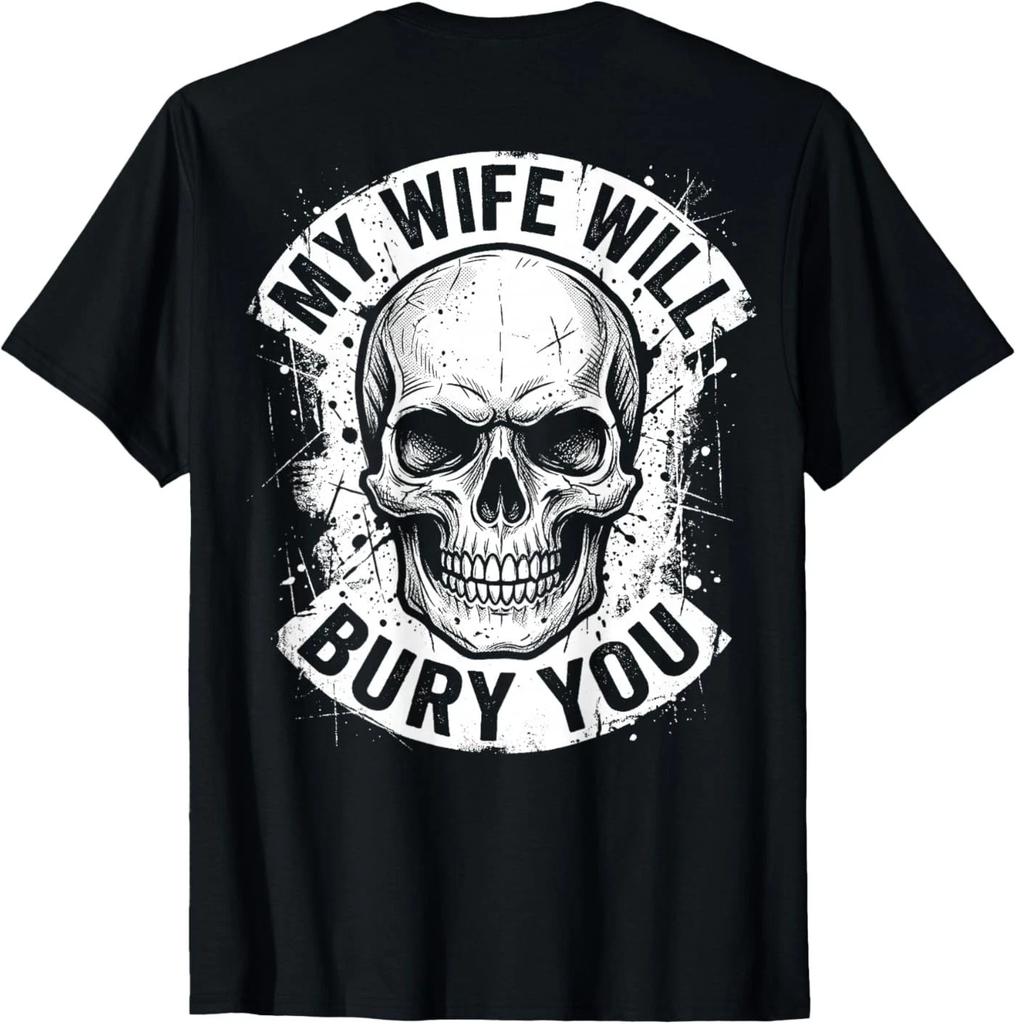 ( On Back ) Husband Funny My Wife Will Bury You Skull Biker T-Shirt