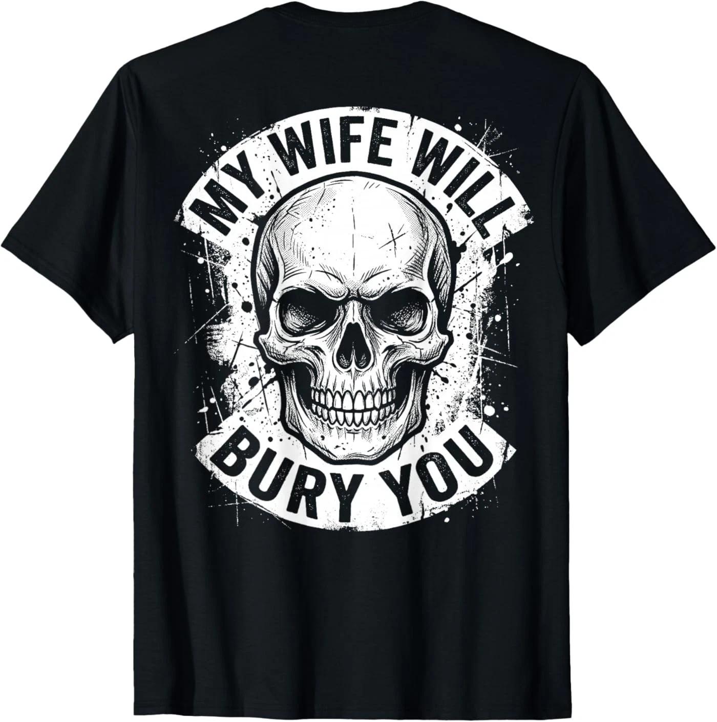 ( On Back ) Husband Funny My Wife Will Bury You Skull Biker 100% Cotton T-shirt Mens Tees Top M