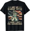 Are We Great Yet Cause I Just Feel Embarrassed Anti Trump T Shirt