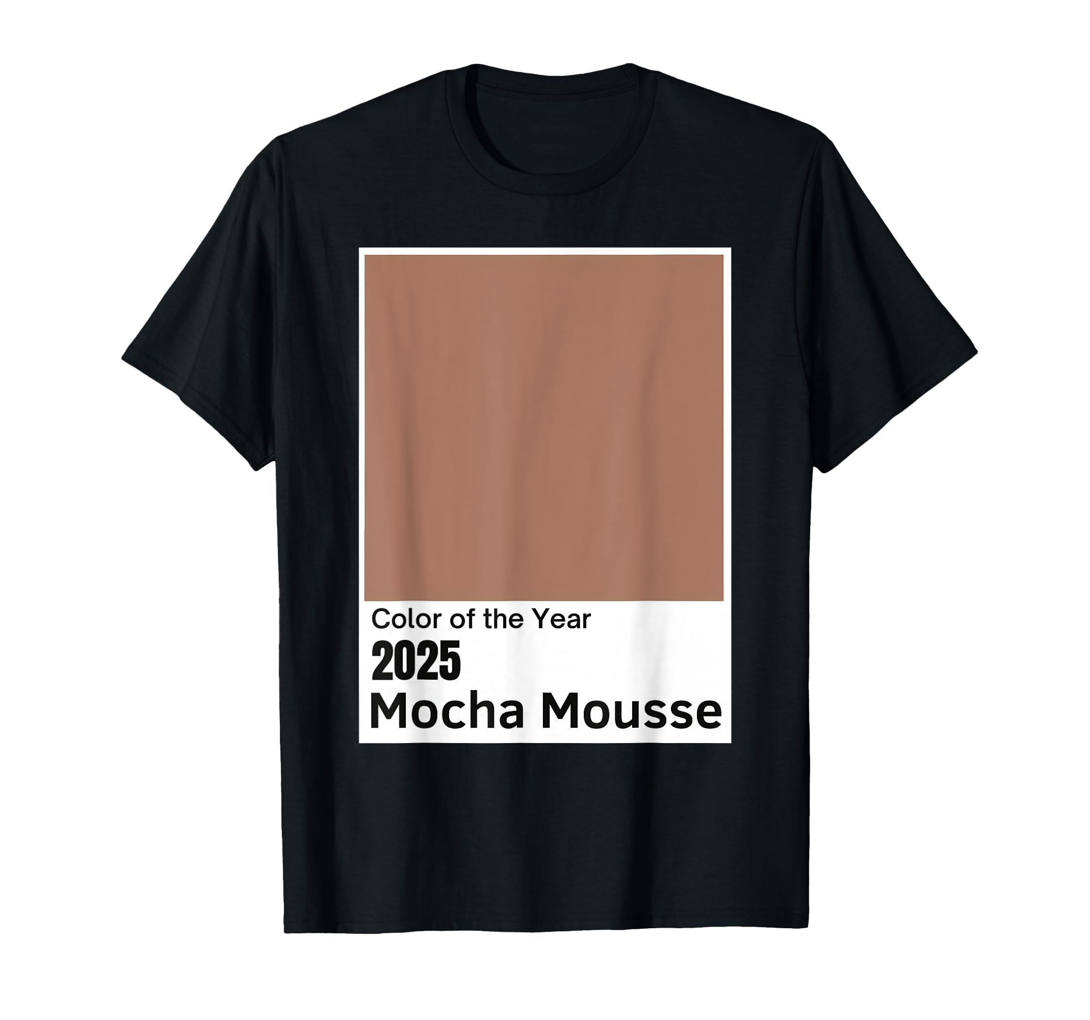 

Color of the Year 2025 Mocha Mousse T-Shirt