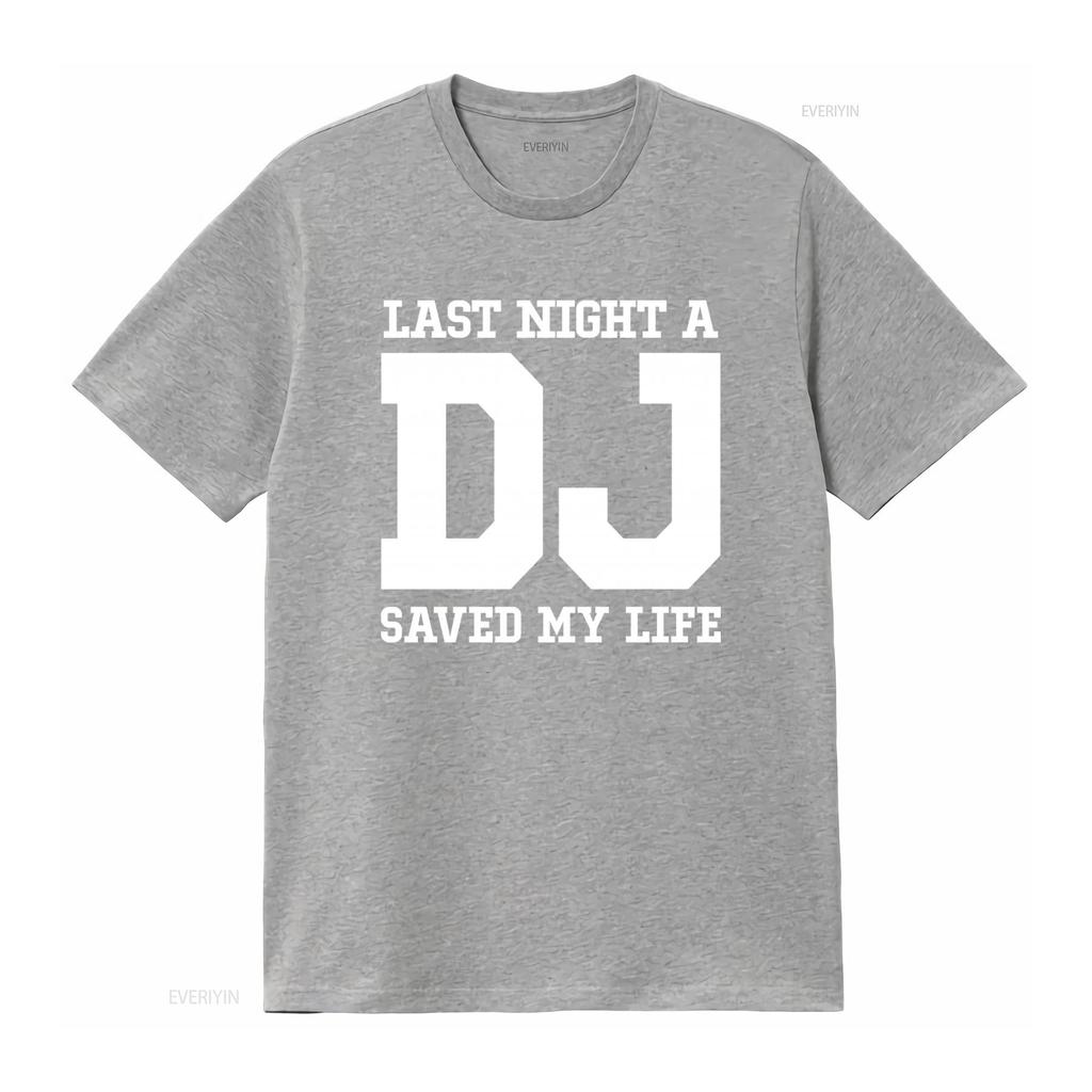 Last Night A Dj Saved My Life Music Dance Cotton T Shirt For Vintage Graphic Comfortable Homme Stretched Fashion