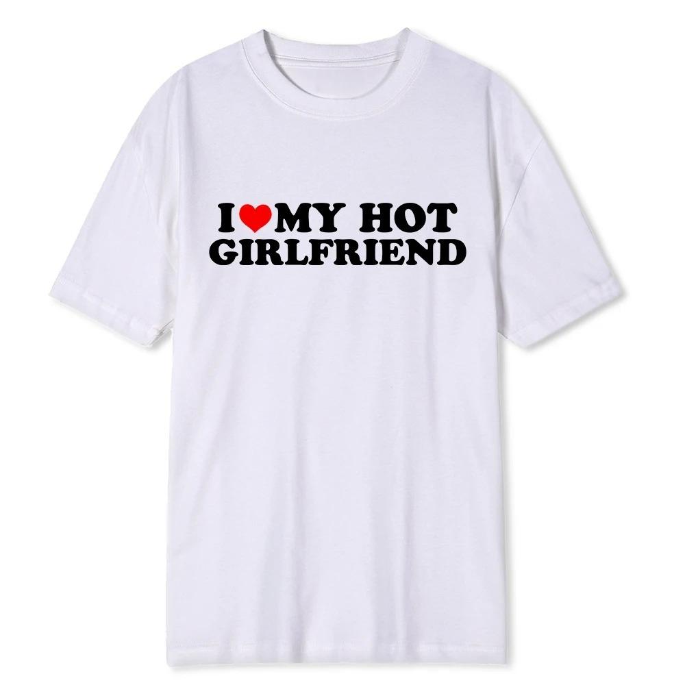 

Funny I Love My Hot Girlfriend Boyfriend T-Shirt Couple Graphic T-Shirt Men Boyfriends Pure Cotton Casual Sport Short Sleeved 4XL