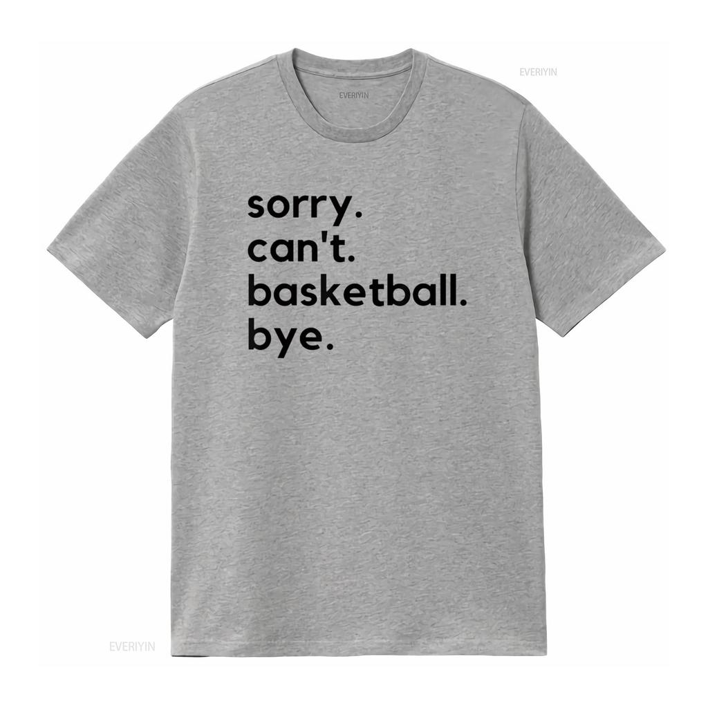 Funny Sorry Can T Basketball Bye Sport Saying Game Shirt vintage Washed homme Versatile Top For Everyday Wear Casual fashion