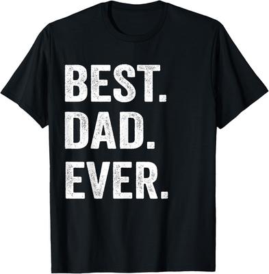 Best Dad Ever T Shirt Funny Father's Day Gift Men Husband T-Shirt Unisex T-Shirt