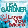 Love You More Detective D.D. Warren 5 by Lisa Gardner Paperback Book 9780755390632