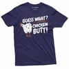 Men's Funny Guess What T-shirt Chicken Butt Humorous Birthday Gift Tee