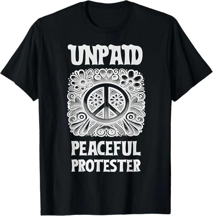 Unpaid Peaceful Protester T-Shirt 3XL