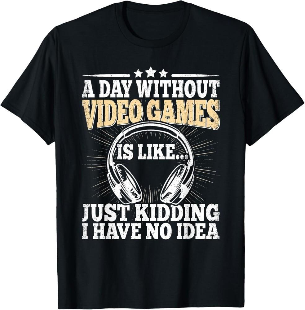 A Day Without Video Games Funny Video Gamer Gaming Retro Gift Unisex TShirt Unisex T-Shirt XXXXL