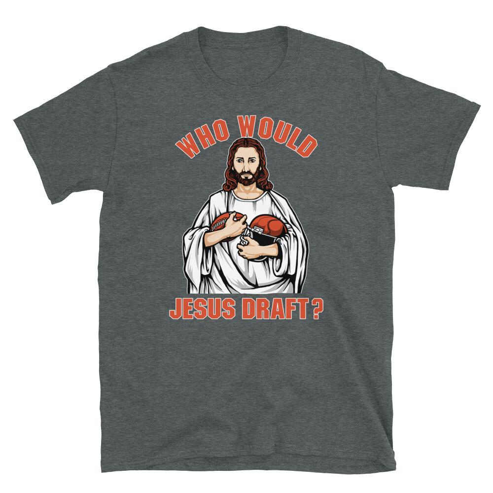 Fantasy Football Who Would Jesus Draft Short-Sleeve Unisex T-Shirt 4XL