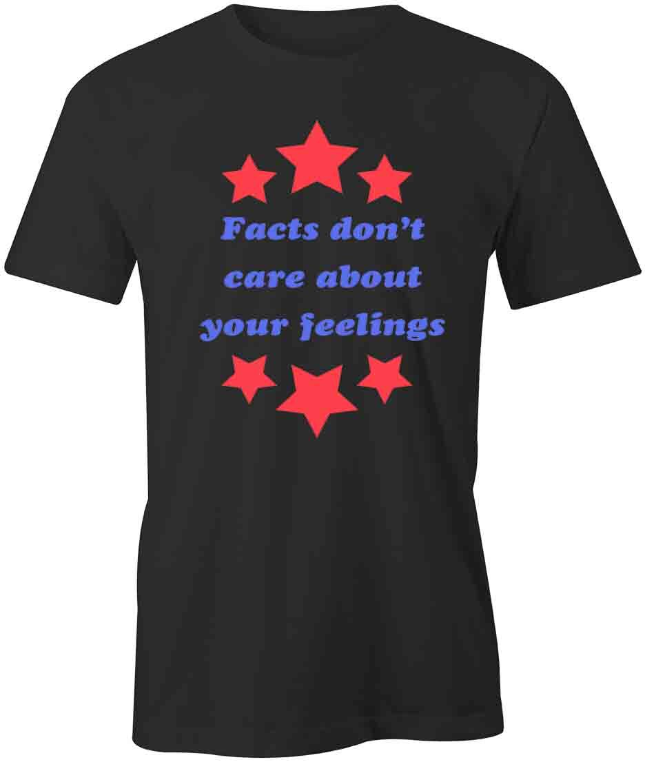 FACTS DONT CARE ABOUT YOUR FEELINGS TShirt Tee Printed Graphic T-Shirt S1BCB070 XXXXL