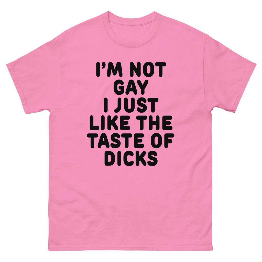 Ich bin nicht schwul, ich mag nur den Geschmack von Schwänzen, Lustiges schwules Design, T-Shirt