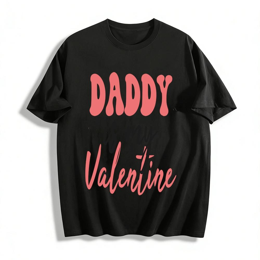 Daddy Is My Valentine Printed Casual Tops For Girls Pure cotton T-shirt XXS
