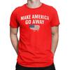 Make America Go Away T-shirts Heren Katoen Grappig T-shirt Ronde Hals T-shirts Korte Mouw Tops Grote Maten