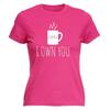 Own You Coffee Womens T Shirt Funny Novelty Gift