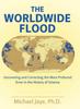 Kniha The Worldwide Flood : Uncovering and Correcting the Most Profound Error In the History of Science