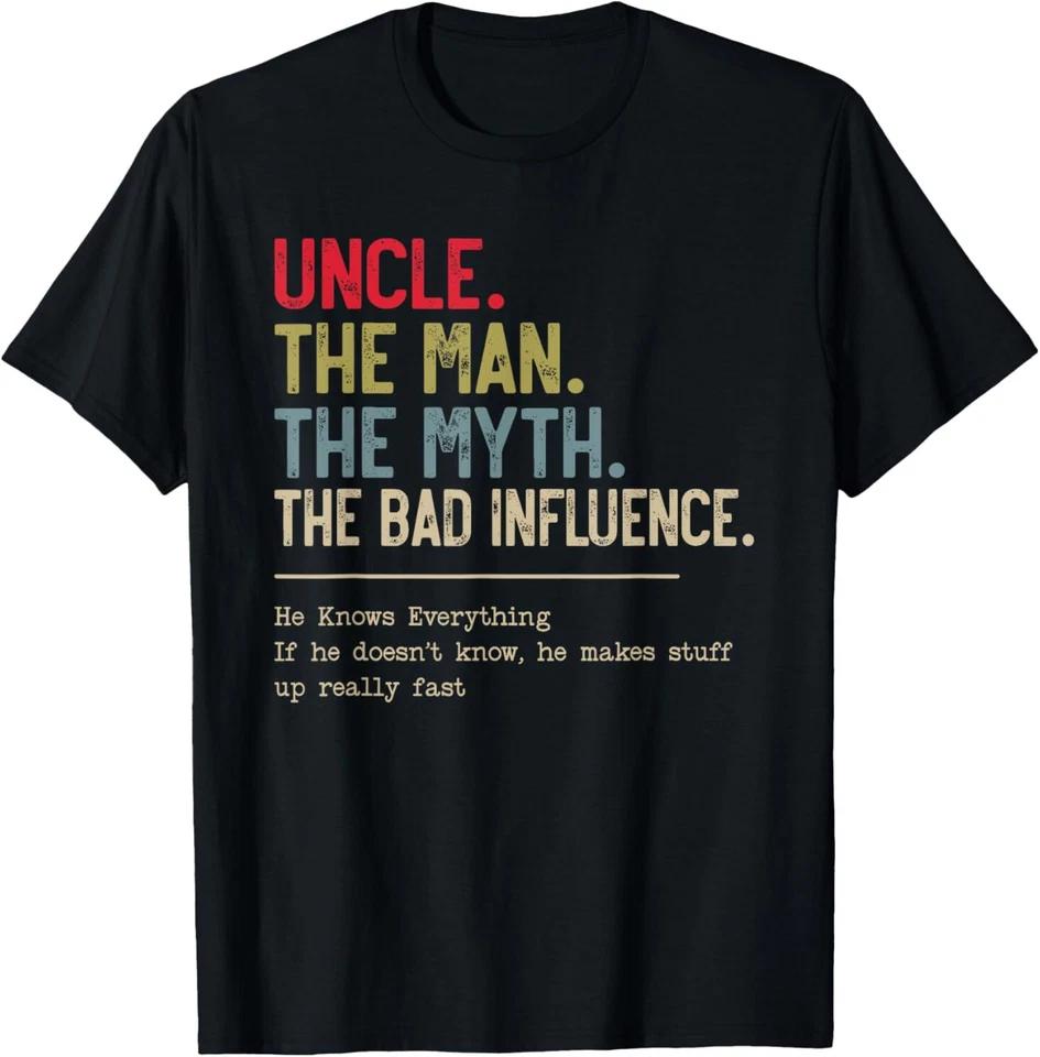 Uncle The Man The Myth The Bad Influence He Knows Everything T-Shirt 3XL