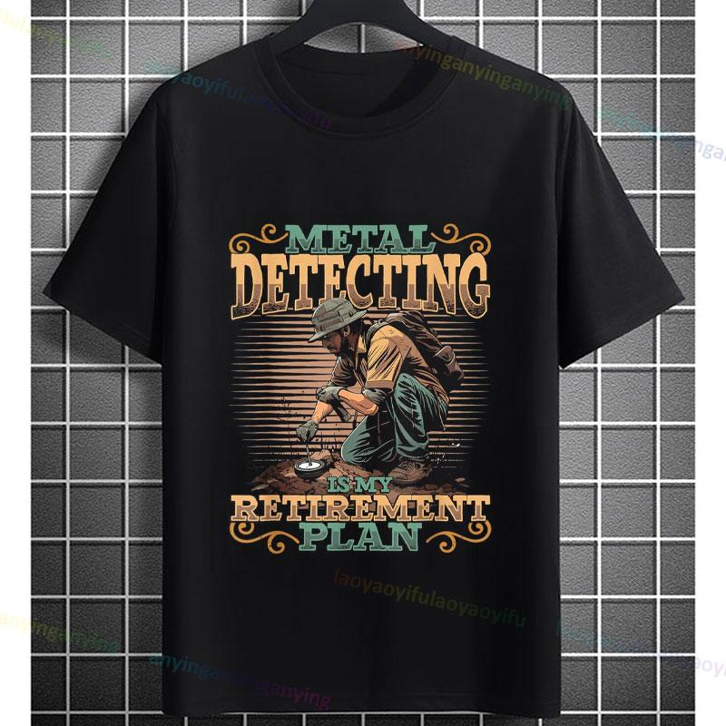 Funny Metal Detecting Is My RetireUnisext Plan Slogan Metal Detectors Graphic Tshirt Short Sleeve 100 Cotton Casual Tee