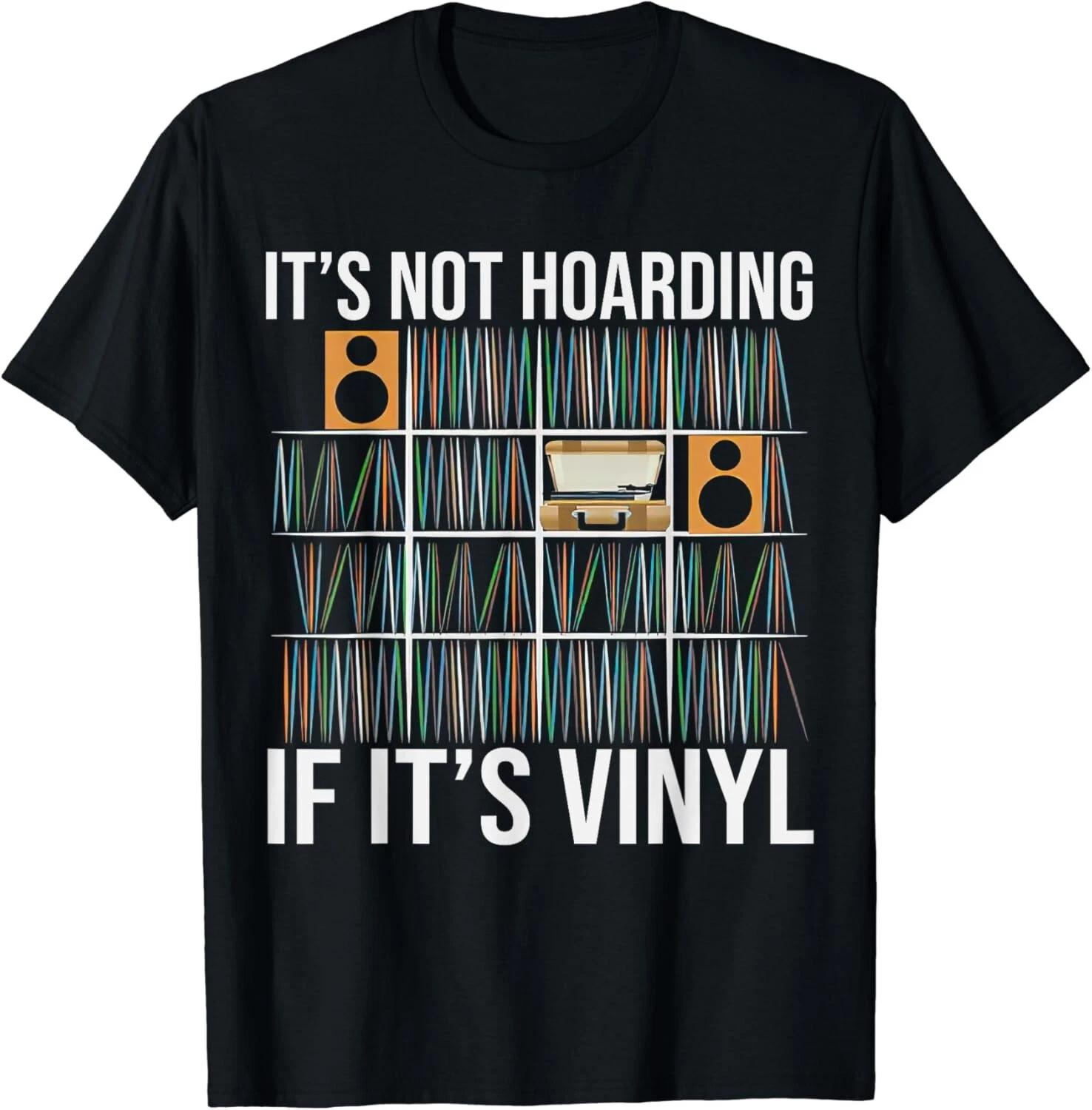 

It_s Not Hoarding If It_s Vinyl Funny Vinyl Records Lover Gift Unisex T-Shirt 2XL