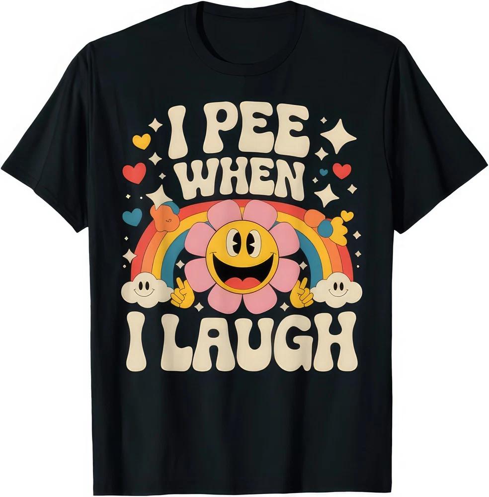 I Pee When I Laugh Funny Joke Humour T Shirt S