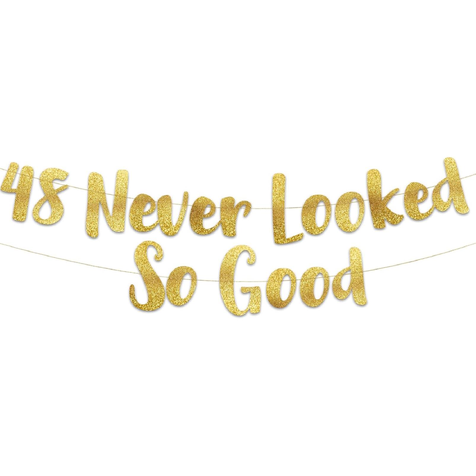 48 Never Looked So Good Gold Glitter Banner - 48th Anniversary and Birthday Party Decorations