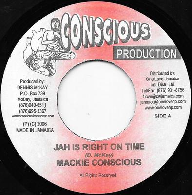7-Zoll Schallplatte MACKIE CONSCIOUS - Jah Is Right On Time NONE Conscious Produ 2006 Jamaika Reggae, Ska & Dub Gebraucht