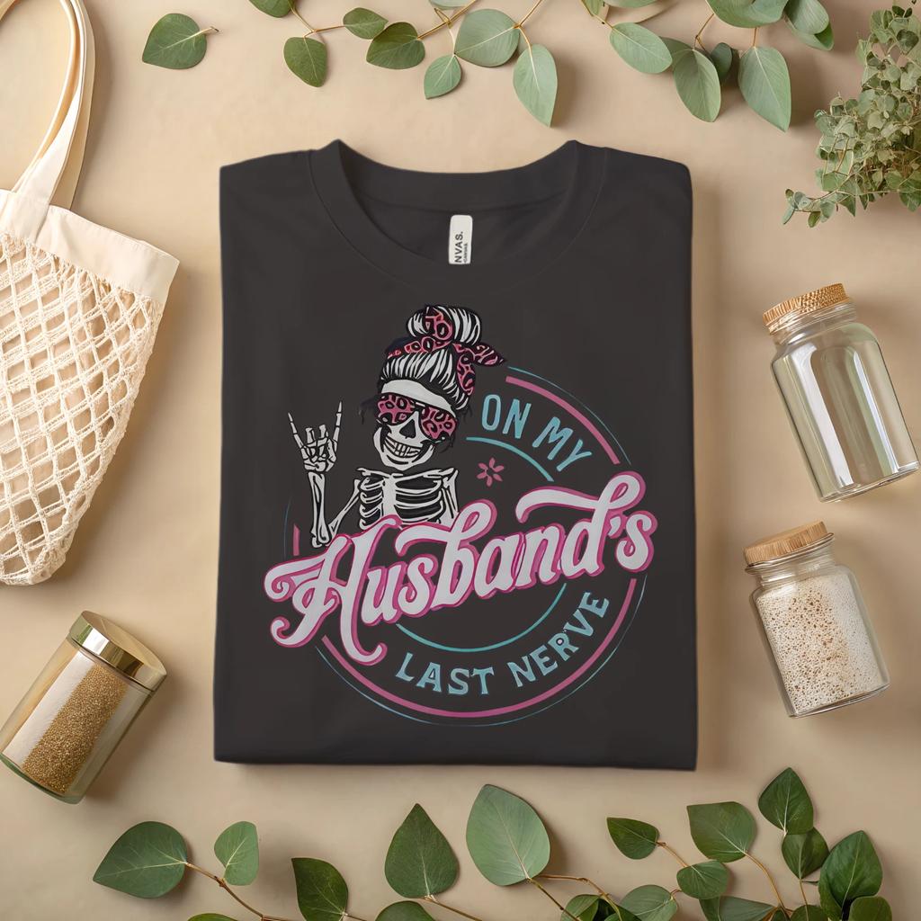 unny Wife Skeleton T-Shirt – On My Husband’s Last Nerve Graphic Tee A181