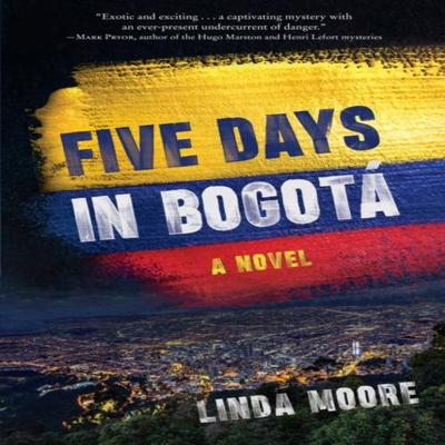 Five Days In Bogota by Linda Moore Paperback Book 9781647426125