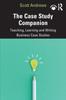 The The Case Study Companion : Teaching, Learning and Writing Business Case Studies Book