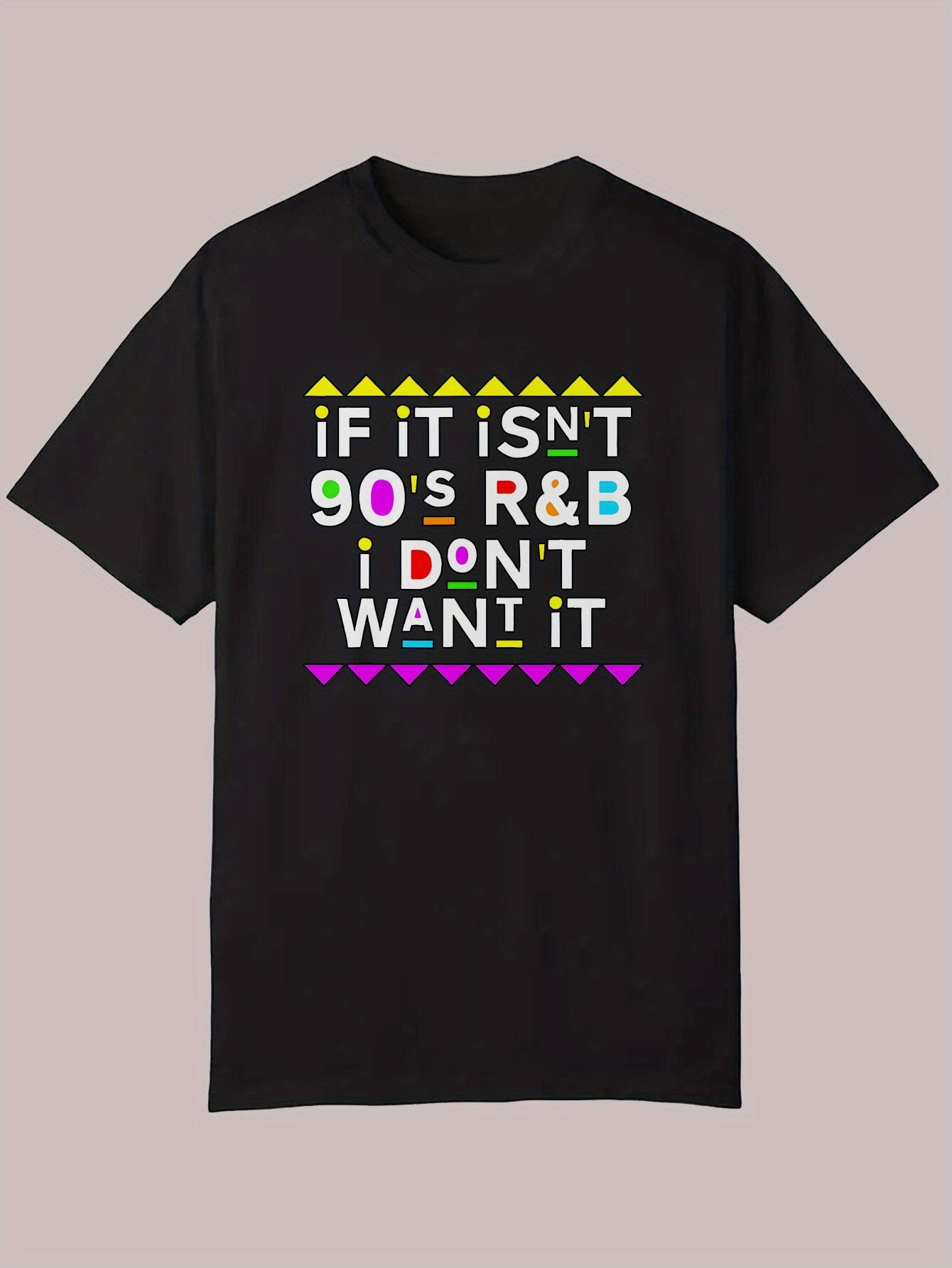 Retro 90s Graphic T-shirt - If It Isn t 90 s R&B I Don t Want It Vintage Letter Print XXL