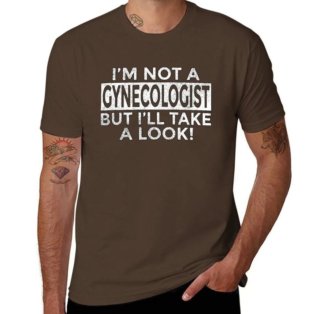 I'm Not a Gynecologist But I'll Take a Look T-Shirt blank t shirts black t shirts t shirt