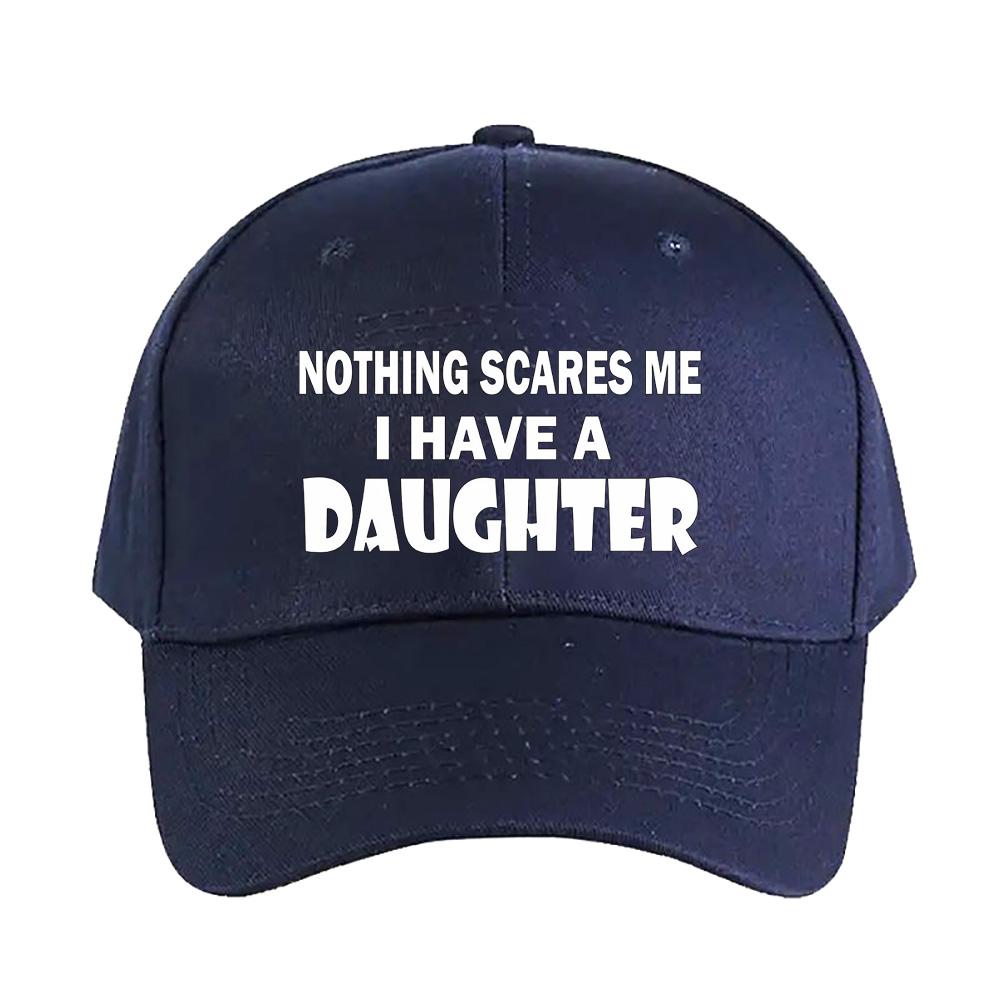 Nothing Scares Me I Have A Daughter Woman Man Summer Baseball Cap Adjustable with Curved Brim Duckbill Cap Protection Sun Hats