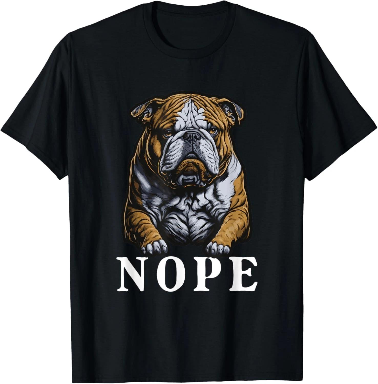 Nope English Bulldog Dog Lover Funny English Bulldog Gift Unisex T-Shirt L
