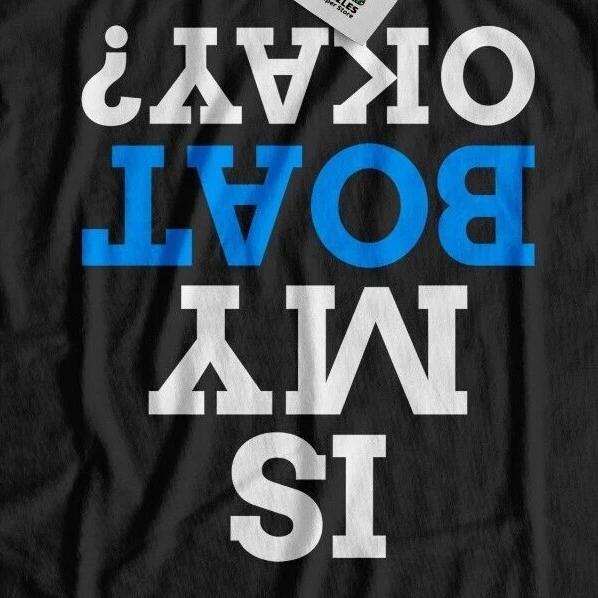 Unisex Is My Boat Okay? Funny Sailor T-Shirt Gifts For Sailors Capsized Ship Tee 3XL