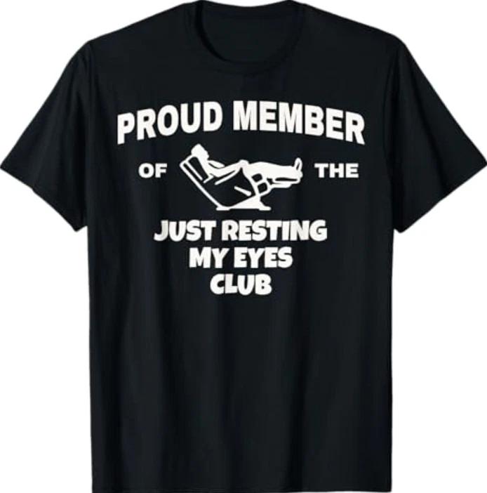 Proud Member of Just Resting My Eyes Club Dad Father s Day T-Shirt 4XL