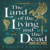 The Land of the Living and the Dead by Shauna Lawless Paperback Book 9781803282749