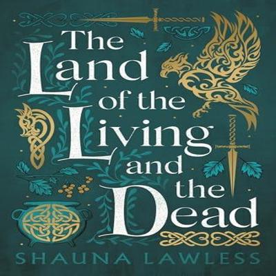 The Land of the Living and the Dead by Shauna Lawless Paperback Book 9781803282749