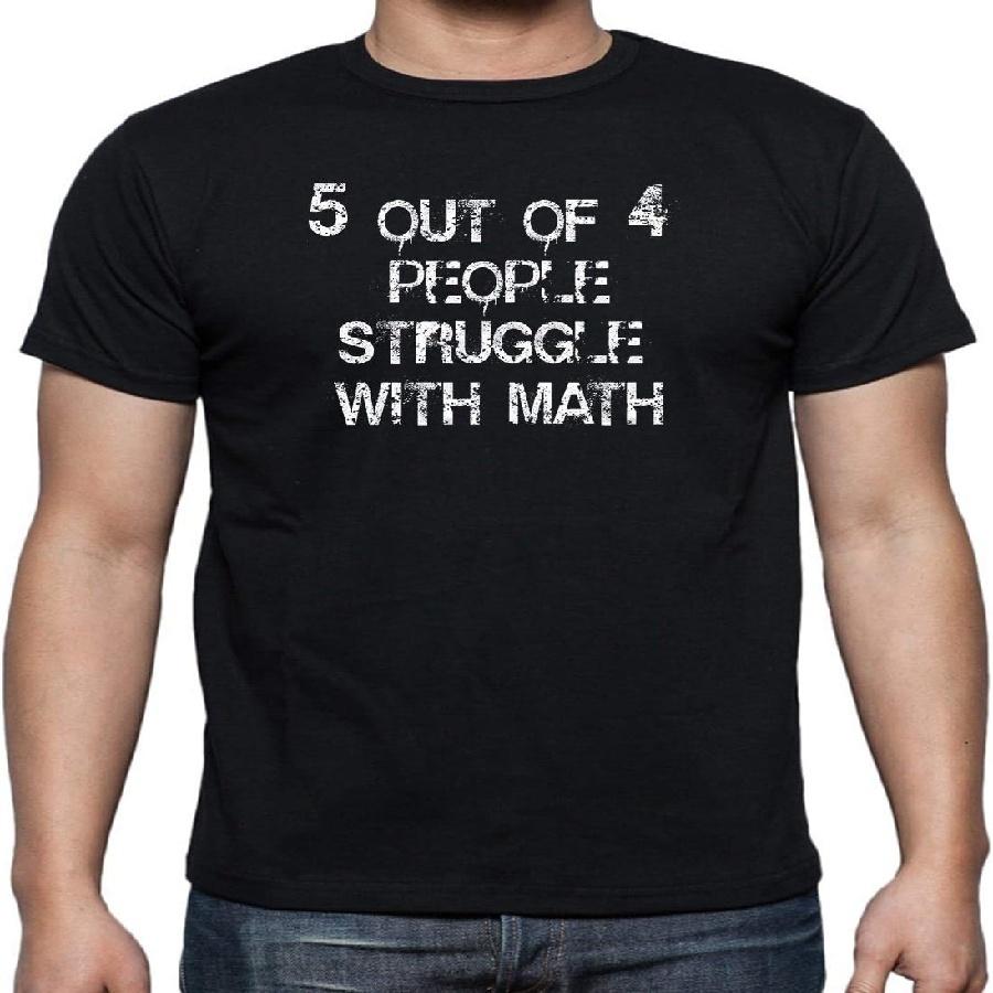 

5 Out of 4 People Struggle with Math, Funny Teacher Humor Men s T-Shirt XXXXXL чорний